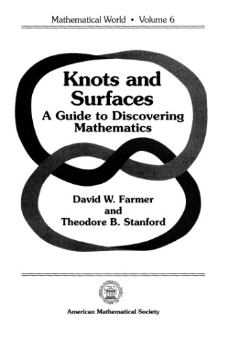 Knots and surfaces: a guide to discovering mathematics
