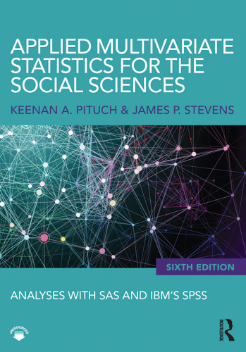Applied Multivariate Statistics for the Social Sciences: Analyses with SAS and IBM's SPSS