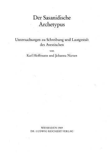 Der Sasanidische Archetypus: Untersuchungen zu Schreibung und Lautgestalt des Avestischen