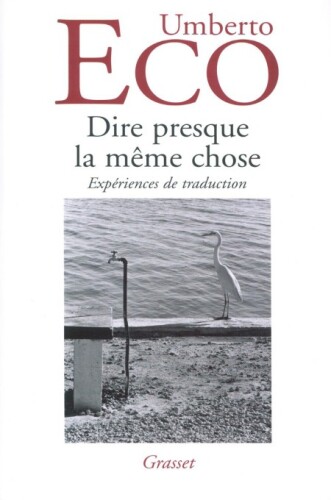 Dire presque la même chose : Expériences de traduction