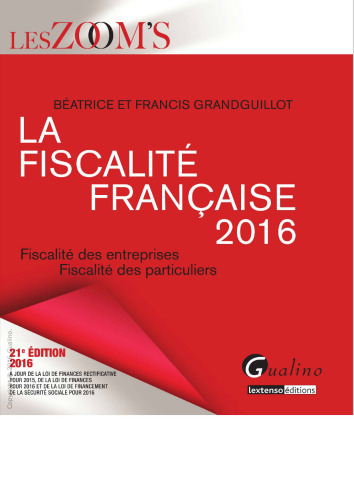 La fiscalité française 2016. Fiscalité des entreprises, fiscalité des particuliers