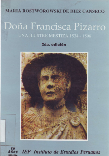 Doña Francisca Pizarro : una ilustre mestiza, 1534-1598