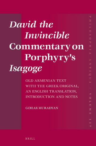 David the Invincible Commentary on Porphyry’s Isagoge. Old Armenian Text with the Greek Original, an English Translation, Introduction and Notes