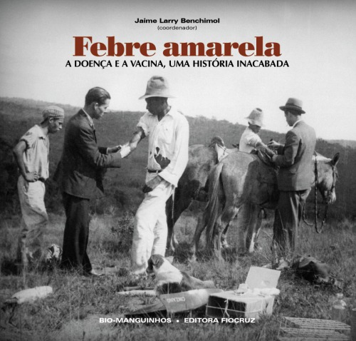 Febre amarela : a doença e a vacina, uma história inacabada