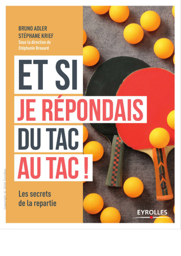 Et si je répondais du tac au tac ! : Les secrets de la répartie