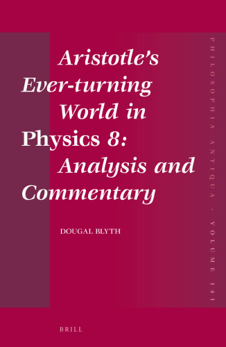 Aristotle's Ever-Turning World in Physics 8: Analysis and Commentary