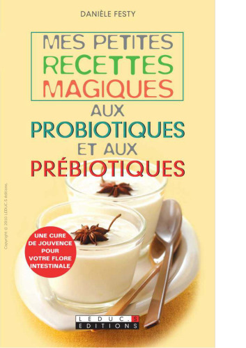 Mes petites recettes magiques aux probiotiques et aux prébiotiques