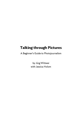 Talking through Pictures: A Beginner's Guide to Photojournalism