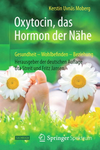 Oxytocin, das Hormon der Nähe: Gesundheit - Wohlbefinden - Beziehung