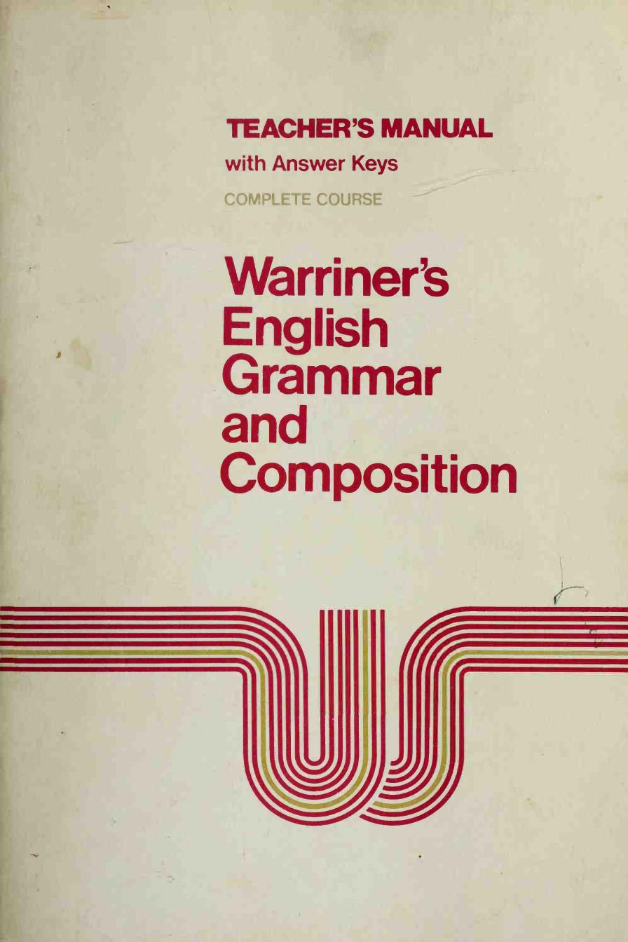 Warriner's English Grammar and Composition Teacher's Manual Complete Course.