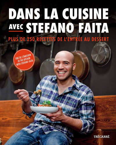 Dans la cuisine avec Stefano Faita: Plus de 250 recettes de l'entrée au dessert