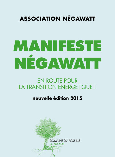 Manifeste Négawatt - Réussir la transition énergétique