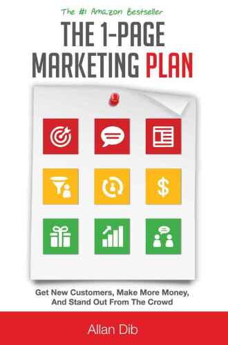 The 1-Page Marketing Plan: Get New Customers, Make More Money, And Stand out From The Crowd