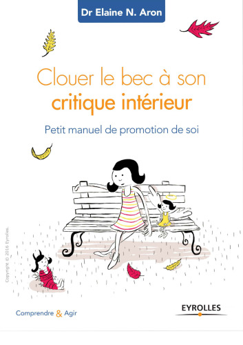 Clouer le bec à son critique intérieur : Petit manuel de promotion de soi