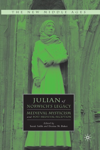 Julian of Norwich’s Legacy: Medieval Mysticism and Post-Medieval Reception