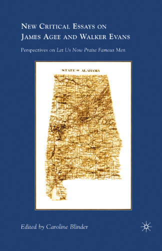 New Critical Essays on James Agee and Walker Evans: Perspectives on Let Us Now Praise Famous Men