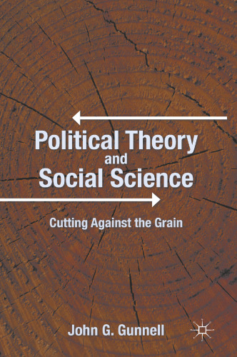 Political Theory and Social Science: Cutting Against the Grain