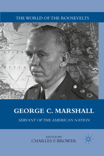 George C. Marshall: Servant of the American Nation