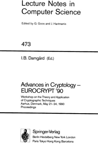 Advances in Cryptology — EUROCRYPT ’90: Workshop on the Theory and Application of Cryptographic Techniques Aarhus, Denmark, May 21–24, 1990 Proceedings