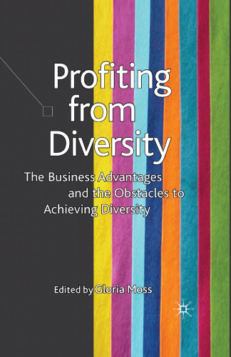 Profiting from Diversity: The Business Advantages and the Obstacles to Achieving Diversity