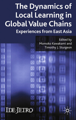 The Dynamics of Local Learning in Global Value Chains: Experiences from East Asia