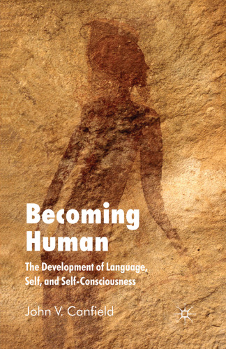 Becoming Human: The Development of Language, Self, and Self-Consciousness