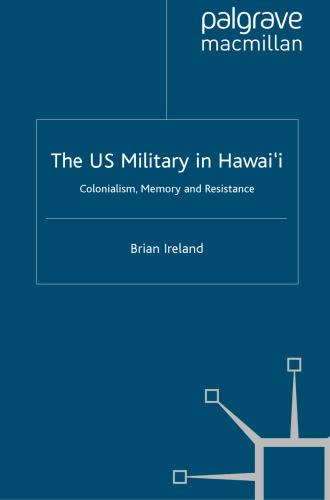 The US Military in Hawai‘i: Colonialism, Memory and Resistance