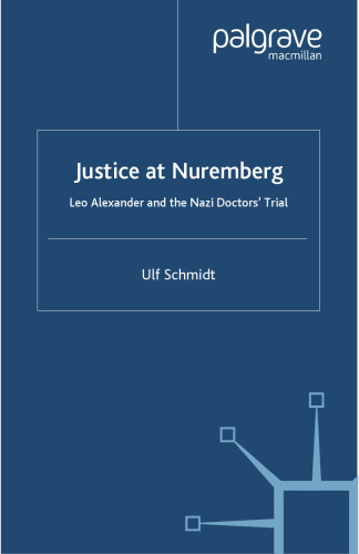 Justice at Nuremberg: Leo Alexander and the Nazi Doctors’ Trial