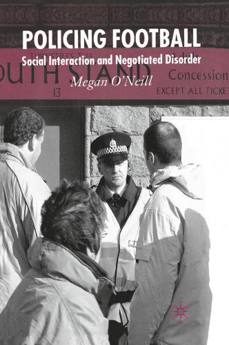 Policing Football: Social Interaction and Negotiated Disorder