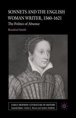 Sonnets and the English Woman Writer, 1560–1621: The Politics of Absence