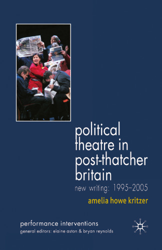 Political Theatre in Post-Thatcher Britain: New Writing: 1995–2005