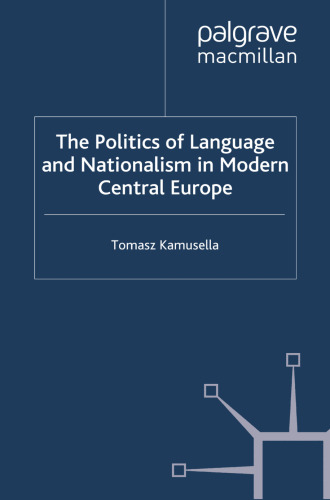 The Politics of Language and Nationalism in Modern Central Europe