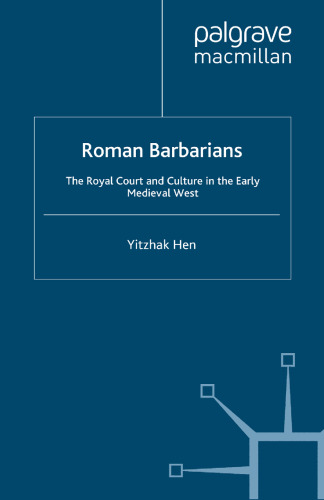 Roman Barbarians: The Royal Court and Culture in the Early Medieval West
