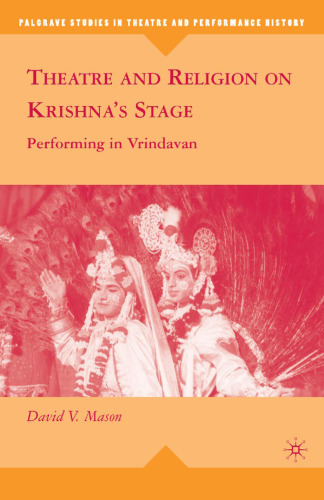 Theatre and Religion on Krishna’s Stage: Performing in Vrindavan