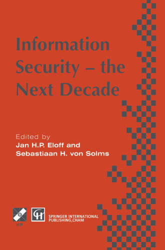 Information Security — the Next Decade: Proceedings of the IFIP TC11 eleventh international conference on information security, IFIP/Sec ’95