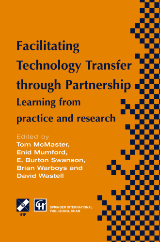 Facilitating Technology Transfer through Partnership: Learning from practice and research