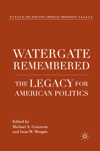 Watergate Remembered: The Legacy for American Politics