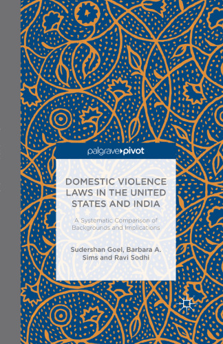 Domestic Violence Laws in the United States and India: A Systematic Comparison of Backgrounds and Implications