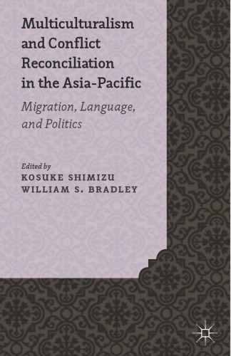 Multiculturalism and Conflict Reconciliation in the Asia-Pacific: Migration, Language and Politics