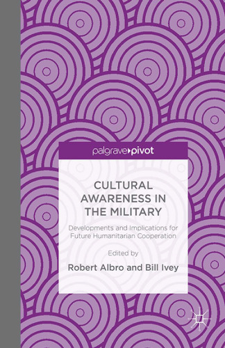 Cultural Awareness in the Military: Developments and Implications for Future Humanitarian Cooperation