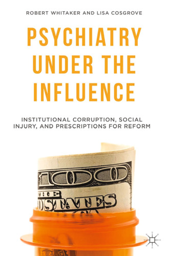 Psychiatry Under the Influence: Institutional Corruption, Social Injury, and Prescriptions for Reform