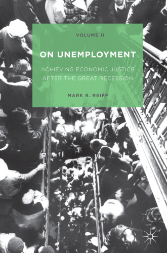 On Unemployment: Achieving Economic Justice after the Great Recession Volume II