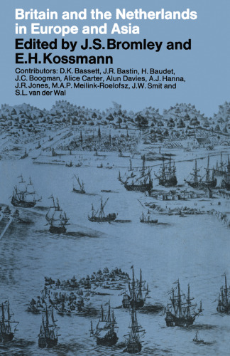 Britain and the Netherlands in Europe and Asia: Papers delivered to the Third Anglo-Dutch Historical Conference