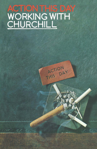 Action This Day: Working with Churchill