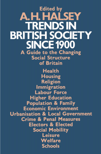 Trends in British Society since 1900: A Guide to the Changing Social Structure of Britain