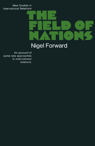 The Field of Nations: An Account of Some New Approaches to International Relations