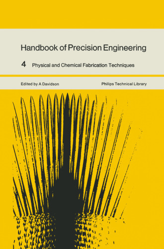 Handbook of Precision Engineering: Volume 4 Physical and Chemical Fabrication Techniques