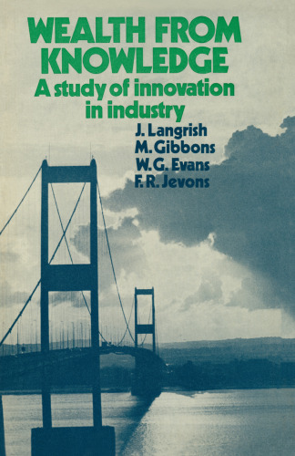 Wealth from Knowledge: A Studies of Innovation in Industry