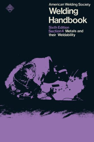 Welding Handbook: Section Four: Metals and Their Weldability