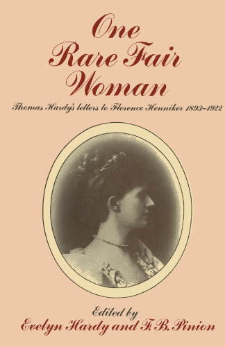 One Rare Fair Woman: Thomas Hardy’s Letters to Florence Henniker 1893–1922
